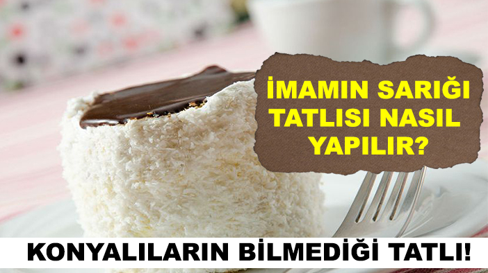 Konyalıların bilmediği tatlı! İmamın Sarığı tatlısı nasıl yapılır? İşte pratik tarifi