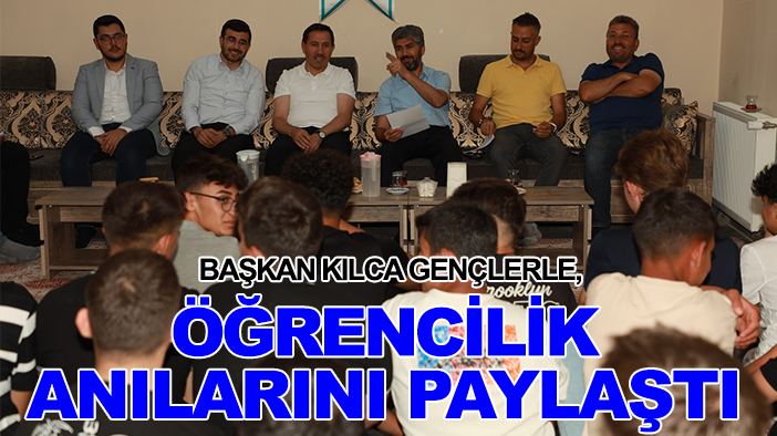 Başkan Kılca gençlerle, öğrencilik anılarını paylaştı