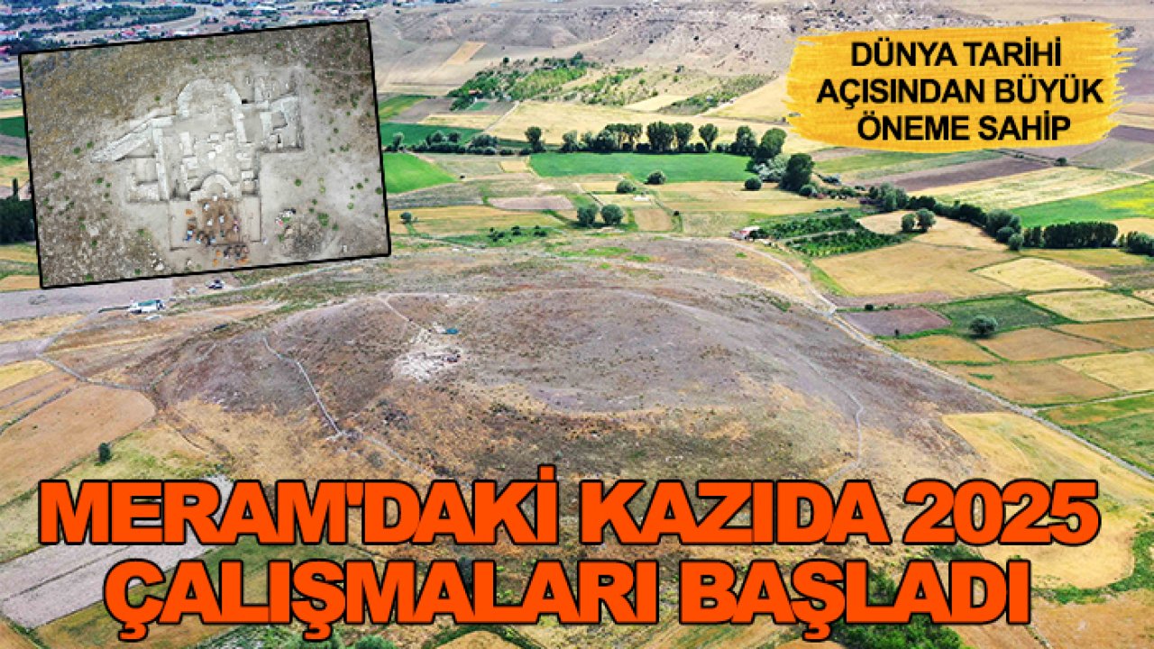 Dünya tarihi açısından büyük öneme sahip: Meram'daki kazıda 2025 çalışmaları başladı