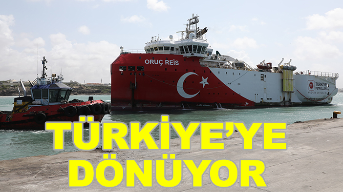 Oruç Reis Türkiye’ye dönüyor