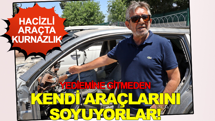 Yediemine gitmeden kendi araçlarını soyuyorlar!