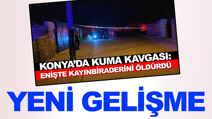 Konya'daki kayınbirader cinayetinde yeni gelişme