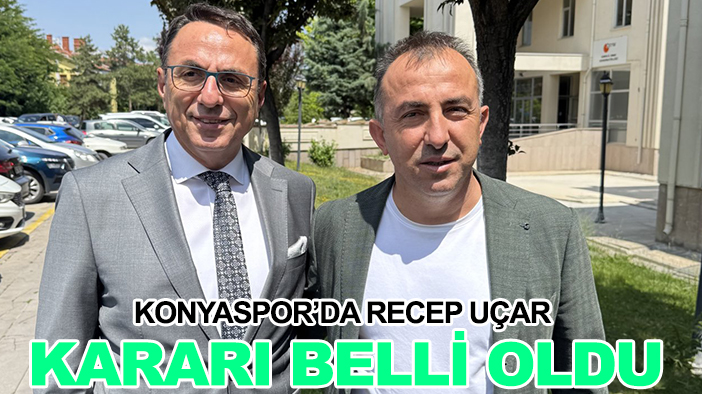 Konyaspor’da Recep Uçar kararı belli oldu