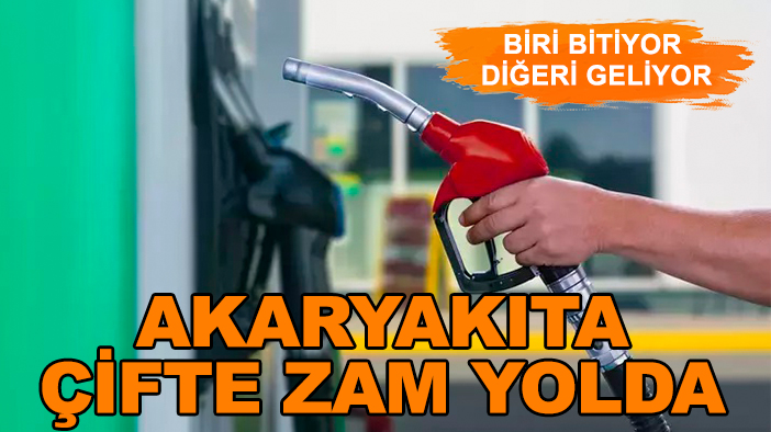 Biri bitiyor diğeri geliyor: Akaryakıta çifte zam yolda