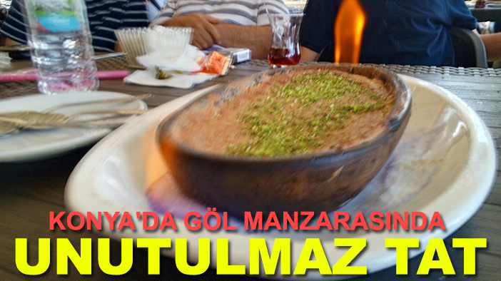 Konya'da göl manzarasında unutulmaz tat: Turistlerin de vazgeçilmezi