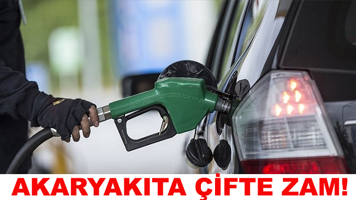 Akaryakıta çifte zam!