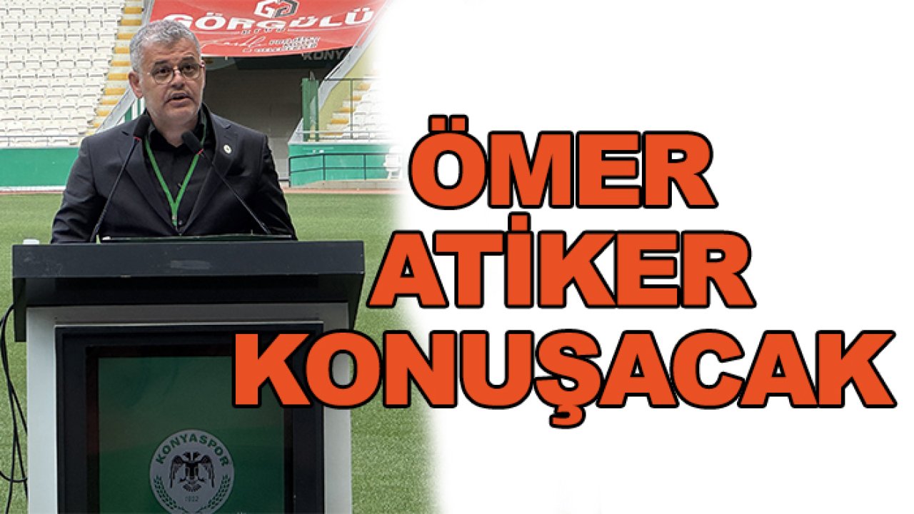 Konyaspor'da Ömer Atiker konuşacak