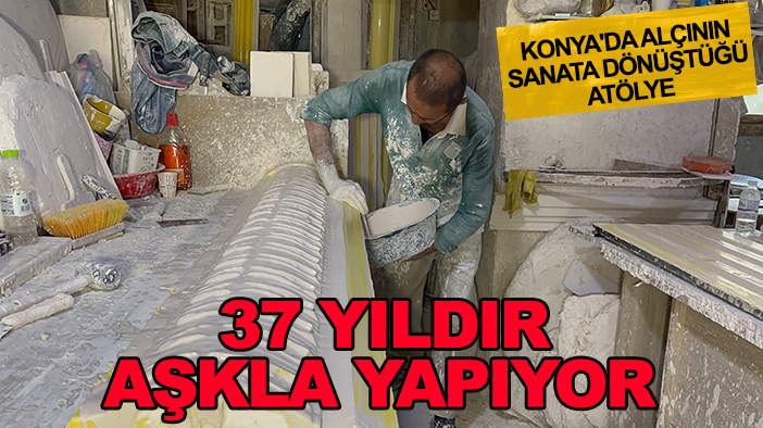 Konya'da alçının sanata dönüştüğü atölye: 37 yıldır aşkla yapıyor