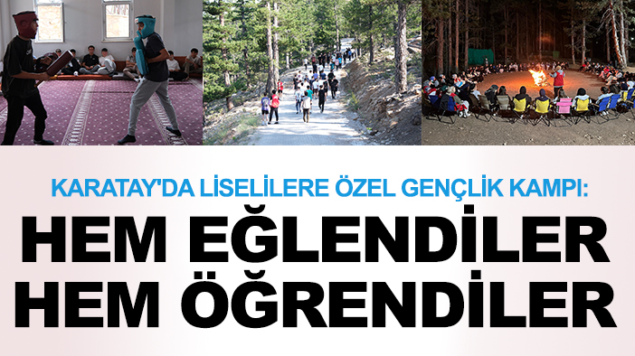 Karatay'da liselilere özel gençlik kampı: Hem eğlendiler hem öğrendiler