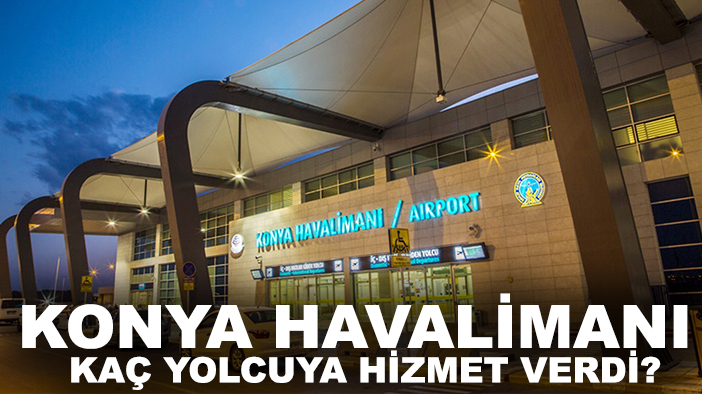 Konya Havalimanı kaç yolcuya hizmet verdi? Mayıs ayı rakamları açıklandı!