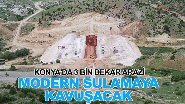 Konya'da 3 bin dekar arazi modern sulamaya kavuşacak