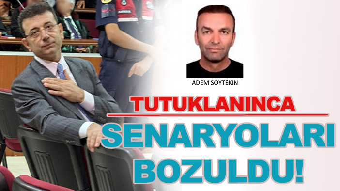 Adem Soytekin: "İmamoğlu’nun tutuklanması kurdukları senaryoyu bozdu"