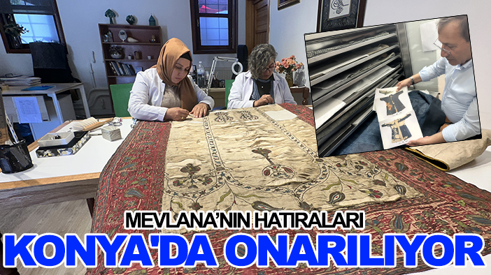 Mevlana’nın hatıraları Konya'da onarılıyor