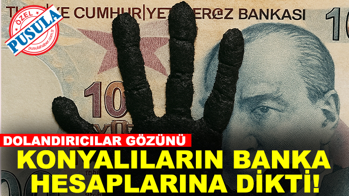 Dolandırıcılar gözünü Konyalıların banka hesaplarına dikti!
