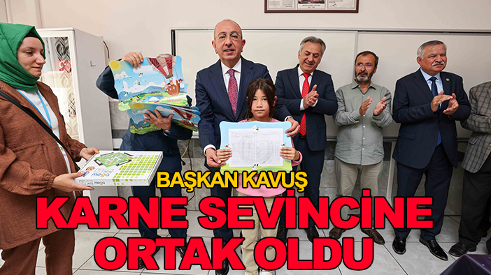 Başkan Kavuş karne sevincine ortak oldu