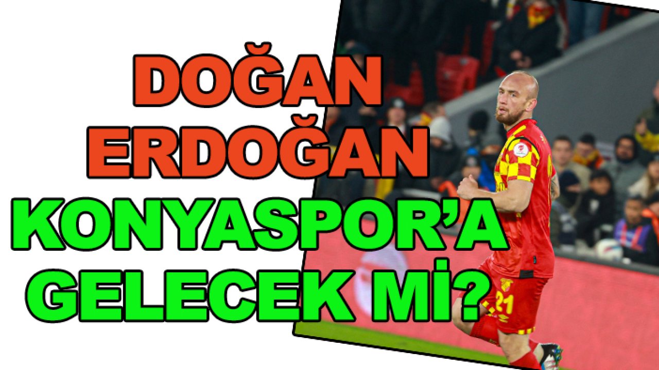 Doğan Erdoğan Konyaspor'a gelecek mi?