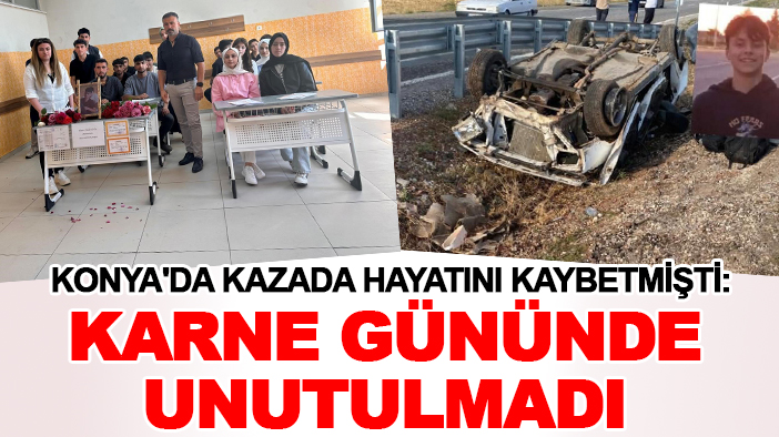 Konya'da okulun ilk gününde kazada hayatını kaybetmişti: Karne gününde unutulmadı