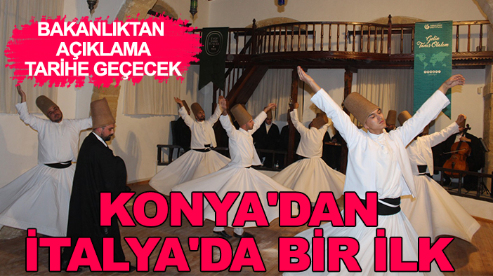 Bakanlıktan açıklama, tarihe geçecek: Konya'dan İtalya'da bir ilk