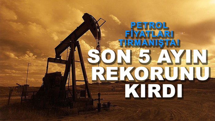 Petrol fiyatları tırmanışta! Son 5 ayın rekorunu kırdı