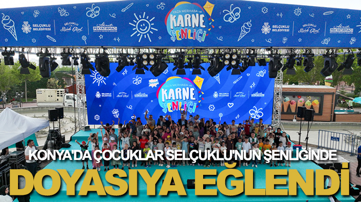 Konya'da çocuklar Selçuklu'nun şenliğinde doyasıya eğlendi