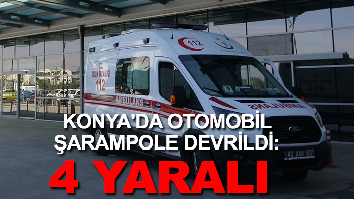Konya'da otomobil şarampole devrildi: 4 yaralı
