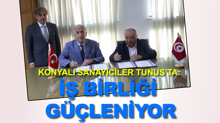 Konyalı sanayiciler Tunus’ta: İş birliği güçleniyor