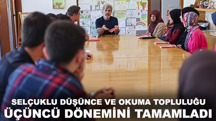 Selçuklu düşünce ve okuma topluluğu üçüncü dönemini tamamladı