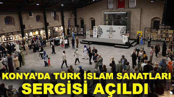 Konya'da geleneksel Türk İslam Sanatları Sergisi açıldı
