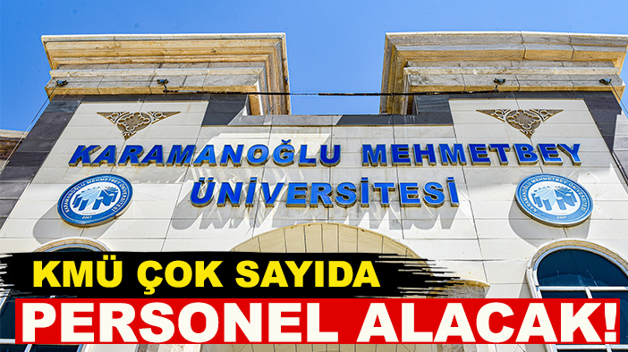 KMÜ çok sayıda personel alacak!