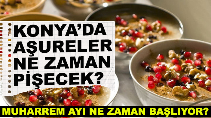 Muharrem ayı ne zaman başlıyor? Konya'da aşureler ne zaman pişecek?