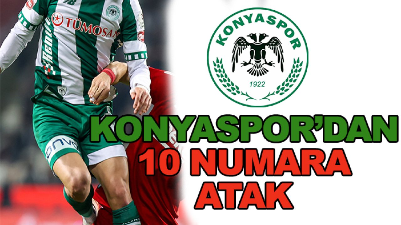 Konyaspor'dan 10 numara atak