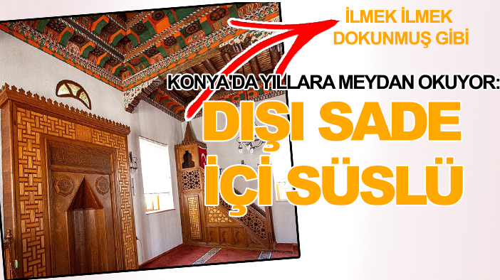 Konya'da yıllara meydan okuyor: Dışı sade içi süslü