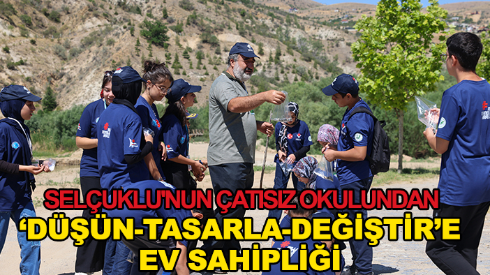 Selçuklu'nun çatısız okulundan "Düşün-Tasarla-Değiştir"e ev sahipliği