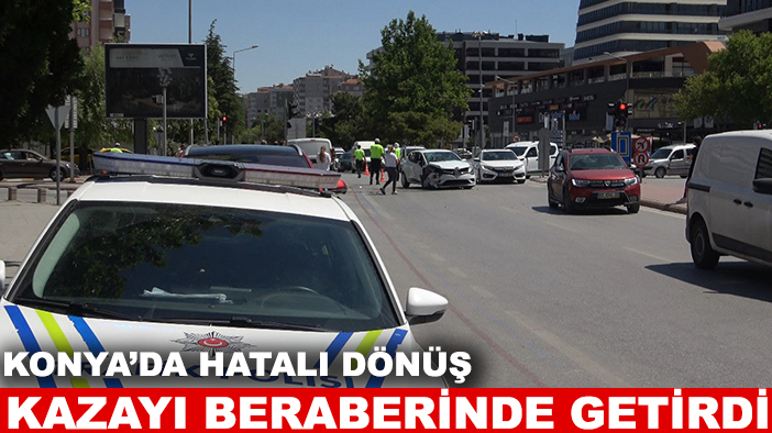 Konya’da hatalı dönüş kazayı beraberinde getirdi! 3 kişi yaralandı