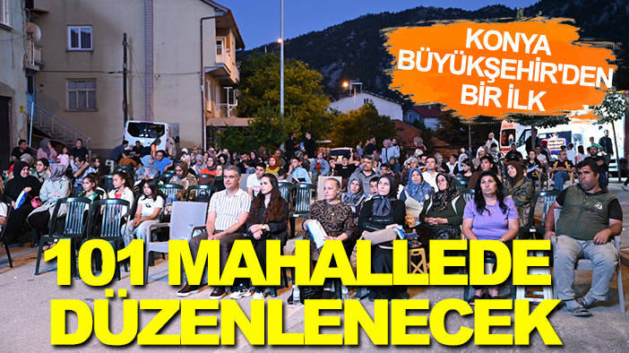 Konya Büyükşehir'den bir ilk: 101 mahallede düzenlenecek
