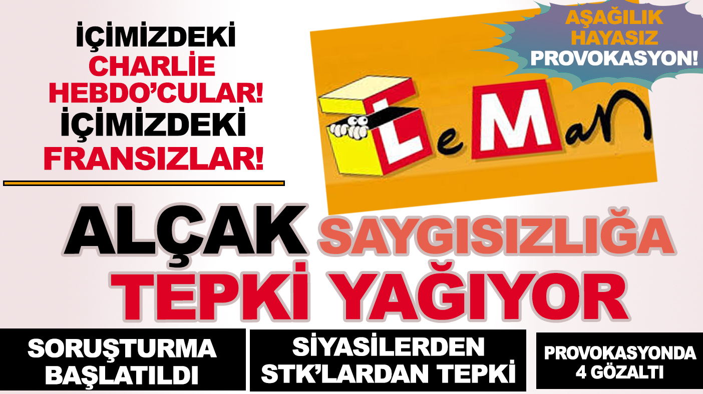 Leman'ın alçak ve aşağılık karikatür provokasyonuna tepki yağıyor