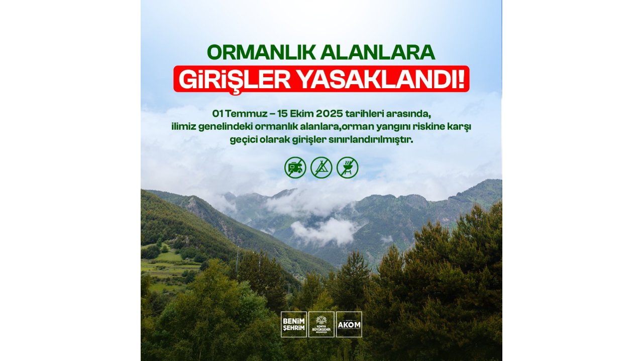 Konya'da ormanlık alanlara girişler yasaklandı