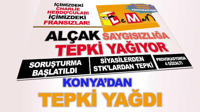 Leman'ın alçak ve hayasız provokasyonuna Konya'dan tepki yağdı