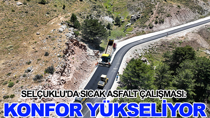 Selçuklu'da sıcak asfalt çalışması: Konfor yükseliyor