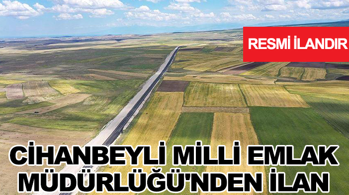 Cihanbeyli Milli Emlak Müdürlüğü'nden ilan