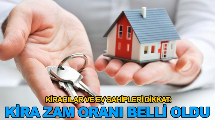 Kiracılar ve ev sahipleri dikkat: Kira zam oranı belli oldu
