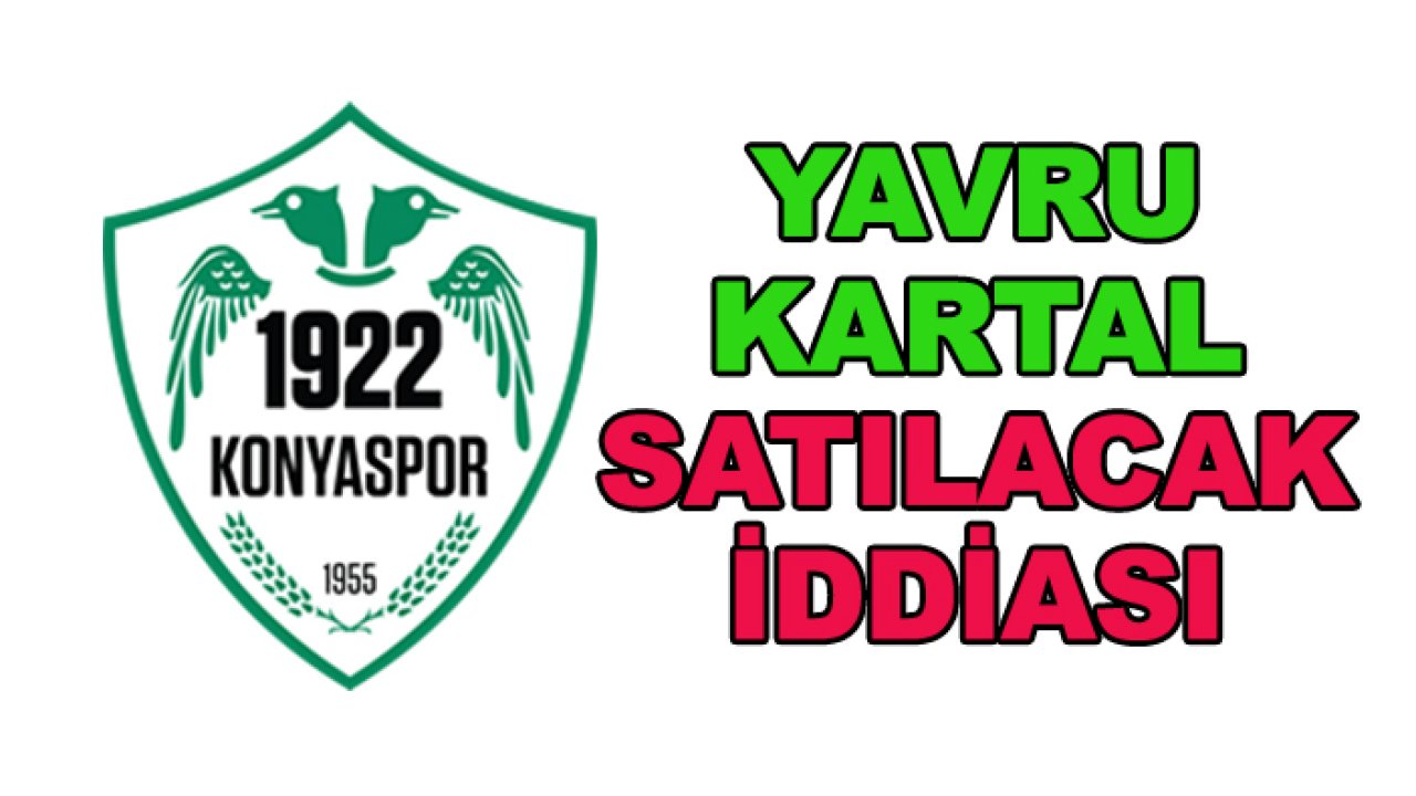 1922 Konyaspor satılacak mı?