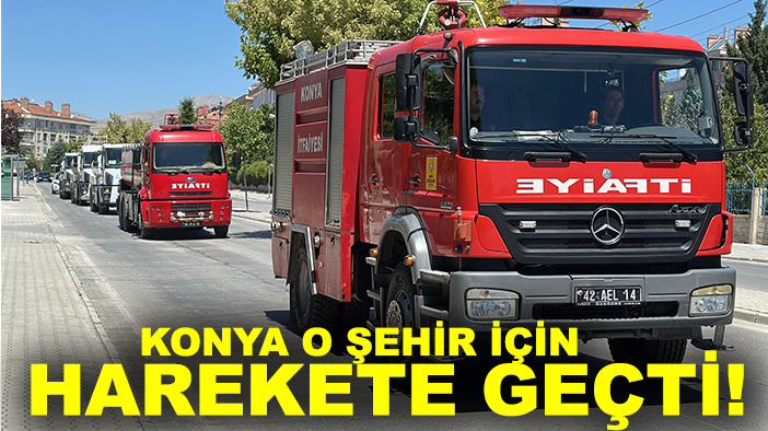 Konya o şehir için harekete geçti! Ekipler Konya'dan yola çıktı