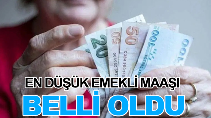 Son dakika: En düşük emekli maaşı açıklandı