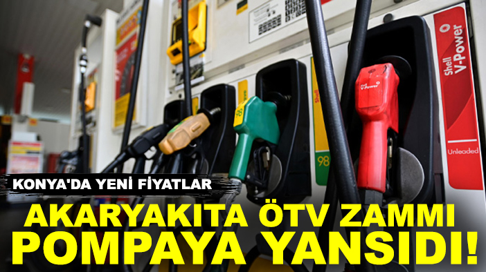Akaryakıta ÖTV zammı pompaya yansıdı! İşte Konya'da yeni fiyatlar