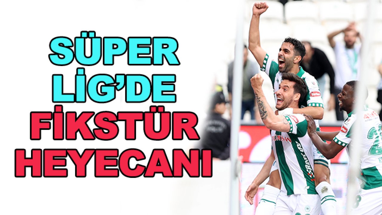 Süper Lig'de fikstür heyecanı