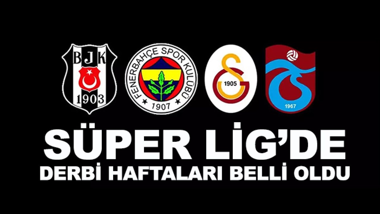 Süper Lig'de derbi haftaları belli oldu
