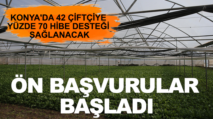 Konya'da 42 çiftçiye yüzde 70 hibe desteği sağlanacak: Ön başvurular başladı