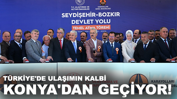 Türkiye'de ulaşımın kalbi Konya'dan geçiyor!