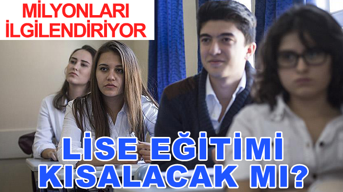 Milyonları ilgilendiriyor: Lise eğitimi kısalacak mı?